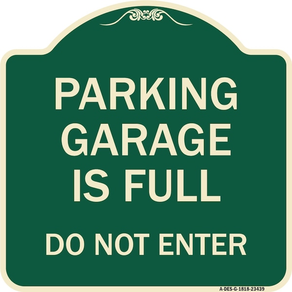 Parking Garage Is Full Do Not Enter Heavy-Gauge Aluminum Architectural Sign, 18" x 18", G-1818-23439